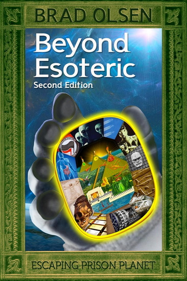 Beyond Esoteric: Escaping Prison Planet - BRAD OLSEN