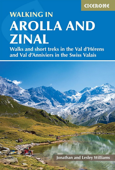 Walking in Arolla and Zinal: The Val d&#39;Herens and Val d&#39;Annivers in the Swiss Valais - JONATHAN WILLIAMS