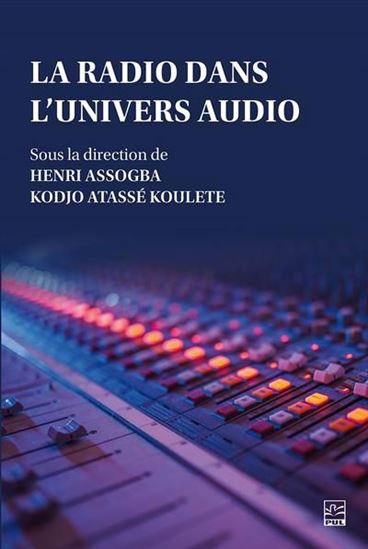 La Radio dans l’univers audio - HENRI ASSOGBA - KODJO ATASSÉ KOULETE