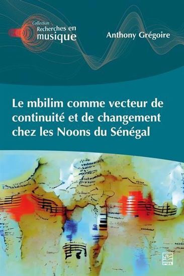 Le Mbilim comme vecteur de continuité et de changement chez les Noons du Sénégal - ANTHONY GRÉGOIRE