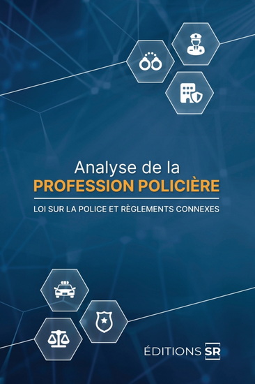 Analyse de la profession policière : loi sur la police et règlements connexes : cahier de cours 6e éd. - COLLECTIF