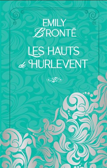 Les Hauts de Hurlevent - EMILY BRONTË