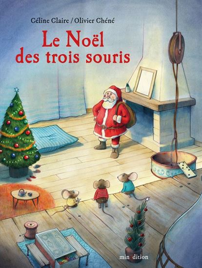 Le Noël des trois souris - CÉLINE CLAIRE - OLIVIER CHÉNÉ