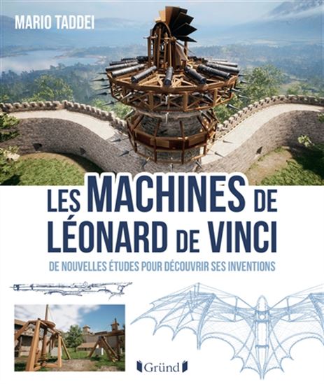 Les Machines de Léonard de Vinci : secrets et inventions des codex N. éd. - MARIO TADDEI