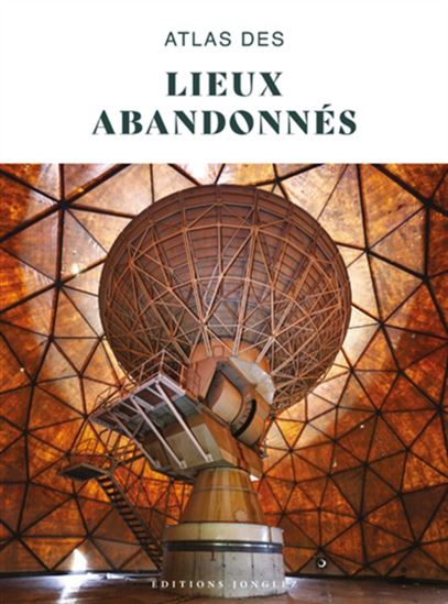 Atlas des lieux abandonnés - THOMAS JONGLEZ