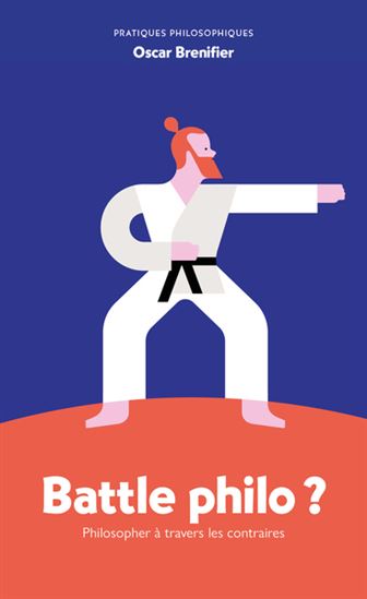 Battle philo : philosopher à travers les contraires - OSCAR BRENIFIER