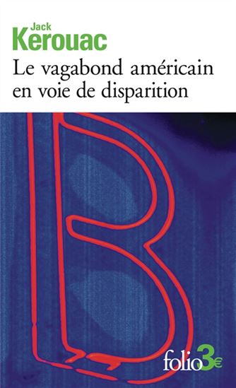 Le Vagabond américain en voie de disparition / Grand voyage en Europe N . éd. - JACK KEROUAC