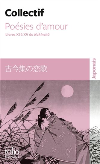 Poésies d&#39;amour : livres XI à XV du Kokinshû - COLLECTIF
