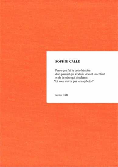 Sophie Calle : Parce que N. éd. - SOPHIE CALLE