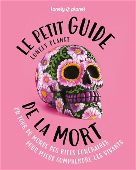 Le Petit guide Lonely Planet de la mort - ANITA ISALSKA