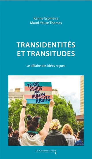 Transidentités et transitudes : se défaire des idées reçues - KARINE ESPINEIRA - MAUD-YEUSE THOMAS