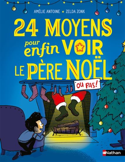 24 moyens pour enfin voir le Père Noël ou pas ! - AMÉLIE ANTOINE - ZELDA ZONK