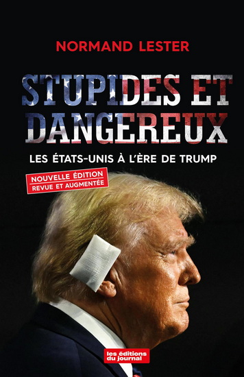 Stupides et dangereux : les États-Unis à l&#39;ère de Trump N. éd. - NORMAND LESTER