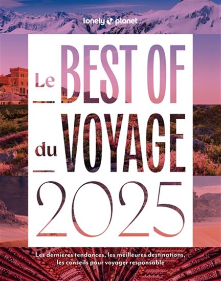 Le Best of du voyage 2025 : les dernières tendances, les meilleures destinations, les conseils pour voyager responsable - COLLECTIF