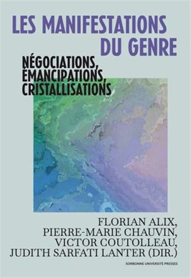 Les Manifestations du genre : négociations, émancipations, cristallisations - COLLECTIF