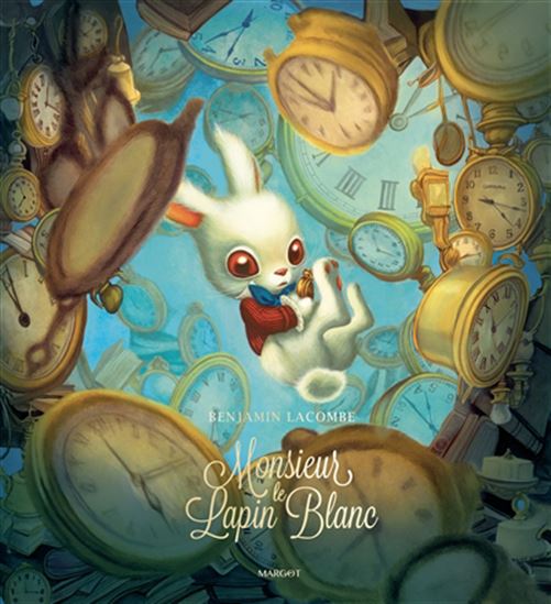 Monsieur le lapin blanc - BENJAMIN LACOMBE