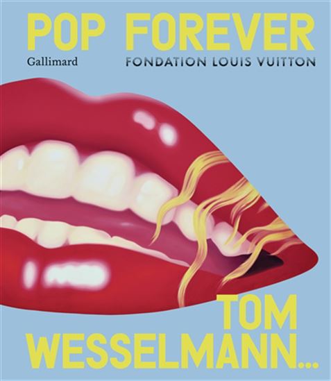 Pop forever : Tom Wesselmann : exposition, Paris, Fondation Louis Vuitton, du 16 octobre 2024 au 3 mars 2025 - COLLECTIF