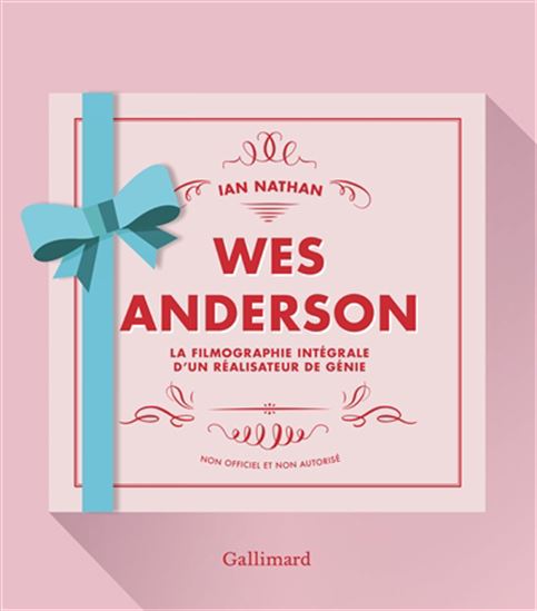 Wes Anderson : la filmographie intégrale d'un réalisateur de génie : non officiel et non autorisé N. éd. - IAN NATHAN