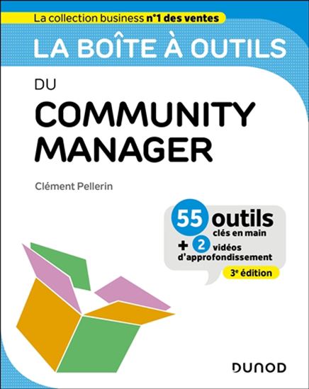 La Boîte à outils du community manager : 55 outils clés en main + 2 vidéos d&#39;approfondissement 3e éd. - CLÉMENT PELLERIN