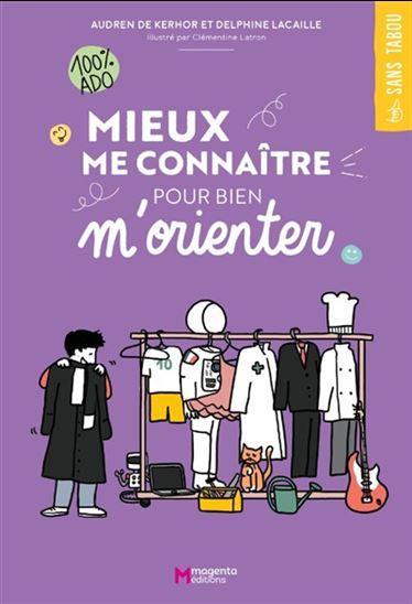 Mieux me connaître pour bien m&#39;orienter : 100 % ado - AUDREN DE KERHOR & AL