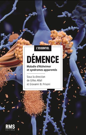 Démence : maladie d'Alzheimer et syndromes apparentés - GILLES ALLALI - GIOVANNI B FRISONI