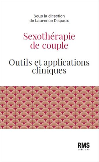 Sexothérapie de couple : outils et applications cliniques - LAURENCE DISPAUX