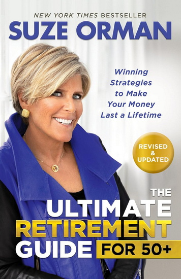 The Ultimate Retirement Guide for 50+ : Winning Strategies to Make Your Money Last a Lifetime - SUZE ORMAN