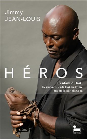 Héros : l&#39;enfant d&#39;Haïti, des bidonvilles de Port-au-Prince aux étoiles d&#39;Hollywood - JIMMY JEAN-LOUIS