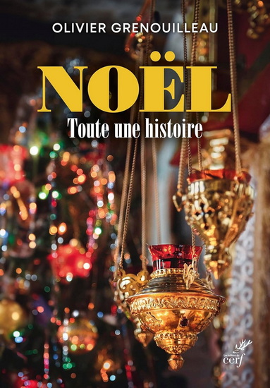 Noël, toute une histoire - OLIVIER GRENOUILLEAU