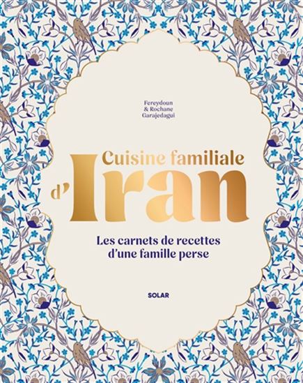 Cuisine familiale d&#39;Iran - ROCHANE GARAJEDAGUI - FEREYDOUN