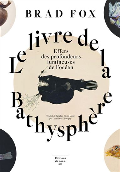 Le Livre de la bathysphère : effets des profondeurs lumineuses de l&#39;océan - BRAD FOX