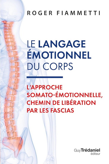Le Language émotionnel du corps T.01 L&#39;approche somato-émotionnelle, chemin de libération - ROGER FIAMMETTI