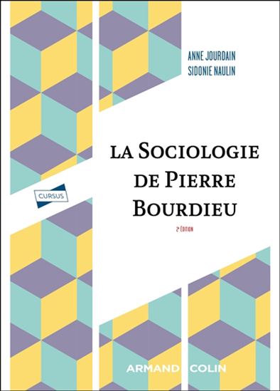 La Sociologie de Pierre Bourdieu 2e éd. - ANNE JOURDAIN - SIDONIE NAULIN
