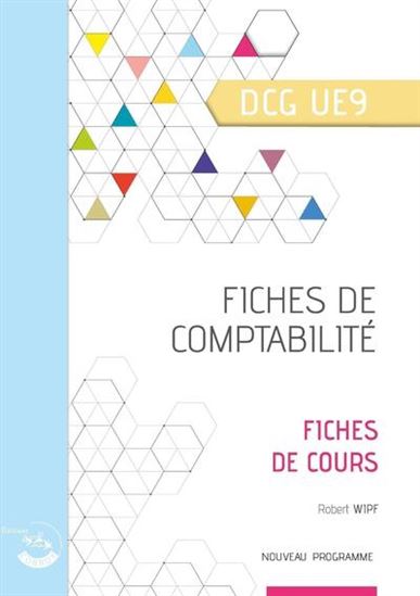 Fiches de comptabilité, DCG UE9 : fiches de cours : nouveau programme - ROBERT WIPF