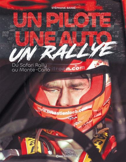 Un pilote, une auto, un rallye : du Safari Rally au Monte-Carlo - STÉPHANE BARBÉ