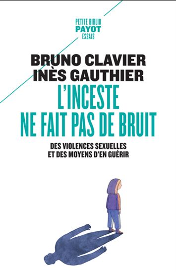 L'Inceste ne fait pas de bruit : des violences sexuelles et des moyens d'en guérir - BRUNO CLAVIER - INÈS GAUTHIER