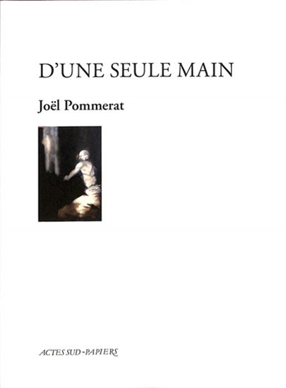 D&#39;une seule main - JOËL POMMERAT