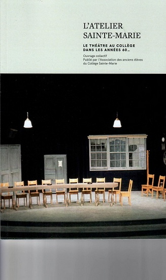 L&#39;Atelier Sainte-Marie : le théâtre au collège dans les années 60... - COLLECTIF