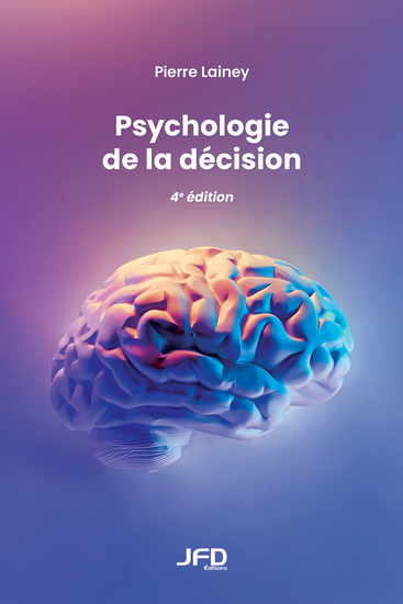 Psychologie de la décision 4e éd. - PIERRE LAINEY