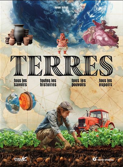 Terres : tous les savoirs, toutes les histoires, tous les pouvoirs, tous les espoirs - SERGE SCHALL