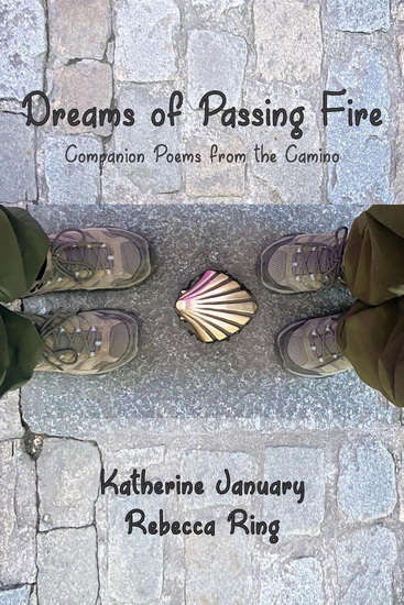 Dreams of Passing Fire: Companion Poems from the Camino - KATHERINE JANUARY - REBECCA RING