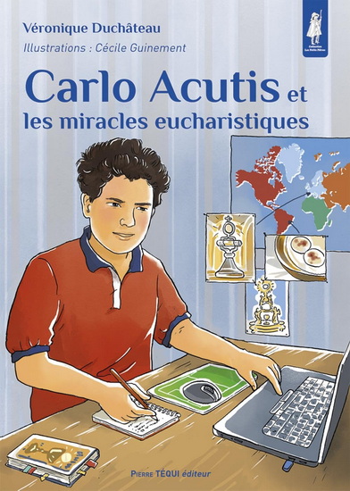 Carlo Acutis et les miracles eucharistiques - VÉRONIQUE DUCHÂTEAU - CÉCILE GUINEMENT