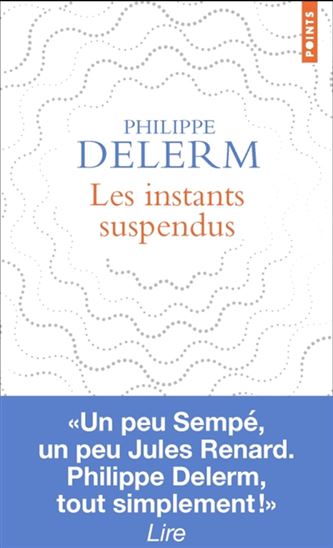 Les Instants suspendus - PHILIPPE DELERM