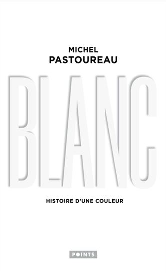 Blanc : histoire d&#39;une couleur - MICHEL PASTOUREAU
