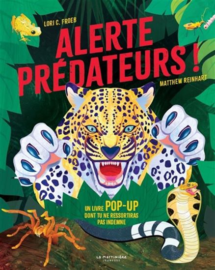 Alerte prédateurs ! : un livre pop-up dont tu ne ressortiras pas indemne - LORI FROEB - MATTHEW REINHART