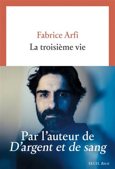 La Troisième vie - FABRICE ARFI