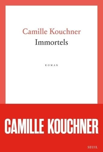 Immortels - CAMILLE KOUCHNER