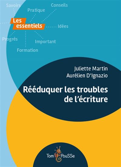 Rééduquer les troubles de l&#39;écriture - JULIETTE MARTIN - AURÉLIEN D' IGNAZIO