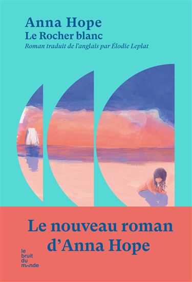 Le Rocher blanc - ANNA HOPE