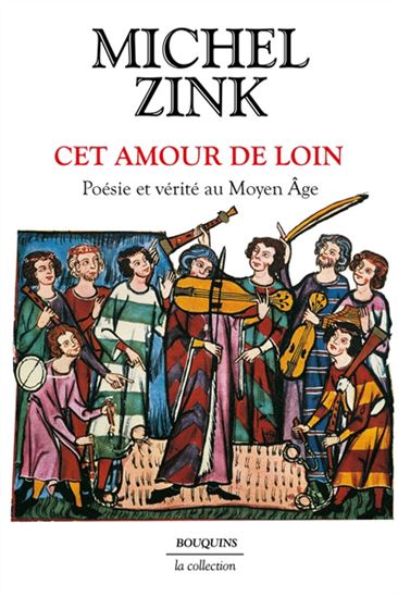 Cet amour de loin : poésie et vérité au Moyen Âge - MICHEL ZINK